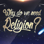 Why do we need Religion?